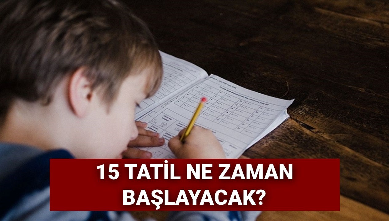 15 tatil bu yil ne zaman baslayacak 2025 2026 yariyil tatili tarihleri SGfjTWGL