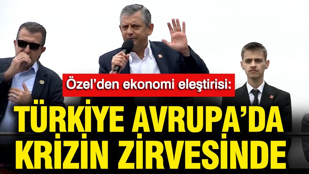 ozgur-ozelden-ekonomi-elestirisi-turkiye-avrupada-krizin-zirvesinde-Wa6pSWjg